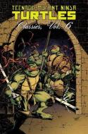 Teenage Mutant Ninja Turtles Classics Volume 6 di Matt Howarth, Rick McCollum, Bill Anderson, Paul Jenkins edito da Idea & Design Works