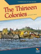 The Thirteen Colonies di Susan E. Hamen edito da Core Library