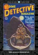 Dime Detective Magazine #3 di Frederick Nebel, Carroll John Daly, Oscar Schisgall edito da Popular Publications