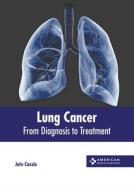 Lung Cancer: From Diagnosis to Treatment edito da AMERICAN MEDICAL PUBLISHERS
