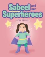 Sabeel and her Superheros di Ayah Sayyed edito da Page Publishing Inc