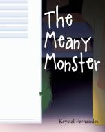 The Meany Monster di Krystal Fernandes edito da Page Publishing Inc