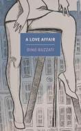 A Love Affair di Dino Buzzati edito da NEW YORK REVIEW OF BOOKS