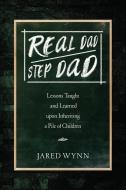 Real Dad/Step Dad di Wynn Jared Wynn edito da Easy Wynn Publishing