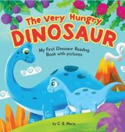 The Very Hungry Dinosaur di C. B. Maria edito da Cute Simple Stories