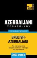 Azerbaijani Vocabulary for English Speakers - 3000 Words di Andrey Taranov edito da T&p Books