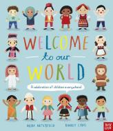 Welcome To Our World: A Celebration Of Children Everywhere! di Moira Butterfield edito da Nosy Crow Ltd