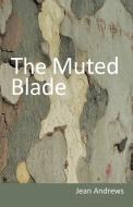 The Muted Blade di Jean Andrews edito da Arima Publishing