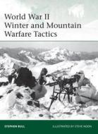 World War II Winter and Mountain Warfare Tactics di Stephen Bull edito da Bloomsbury Publishing PLC