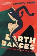 Earth Dances: Music in Search of the Primitive di Andrew Ford edito da BLACK INC
