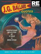 J.G. Ballard: Quotes di J. G. Ballard, Mike Ryan edito da RE SEARCH PUBN