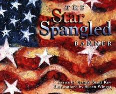 The Star Spangled Banner di Francis Scott Key, Susan Winget edito da Fox Music Books