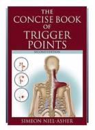 Concise Book Of Trigger Points di Simeon Niel-Asher edito da Lotus Publishing