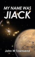 My Name Was Jiack di John W Townsend edito da Epic Press