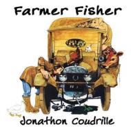 Farmer Fisher di Jonathon Coudrille edito da Footsteps Press