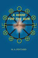 A Hood for the Sun di M. A. Pintard edito da Stansbury Publishing