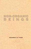 Non-Organic Beings di Mohammad Ali Taheri edito da Interuniversal Press