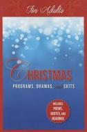 Christmas Programs, Dramas and Skits for Adults: Includes Poems, Quotes and Readings di Paul Shepherd edito da Carpenters Son Publishing