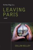 Leaving Paris di Collin Kelley edito da Sibling Rivalry Press, LLC