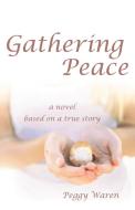 Gathering Peace di Peggy Warren edito da Rustik Haws LLC