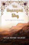 The Uncaged Sky di Kylie Moore-Gilbert edito da URANO PUB INC