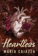 Heartless: A Fairy Tale Retelling di Maria Caiazza edito da BOOKBABY