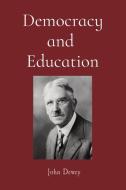 Democracy and  Education di John Dewey edito da Z & L Barnes Publishing