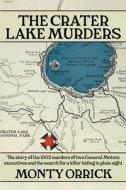 The Crater Lake Murders di Monty Orrick edito da Genius Book Company