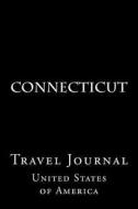 Connecticut: Travel Journal di Wild Pages Press edito da Createspace Independent Publishing Platform