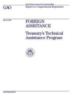 Foreign Assistance: Treasury's Technical Assistance Program di United States General Acco Office (Gao) edito da Createspace Independent Publishing Platform