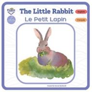 The Little Rabbit - Le Petit Lapin: Bilingual French-English Book, Livre bilingue français-anglais di Hannah Burkhardt edito da LIGHTNING SOURCE INC