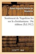 Sentiment de Napol on Ier Sur Le Christianisme. 14e dition di Antoine de Beauterne-R edito da Hachette Livre - BNF