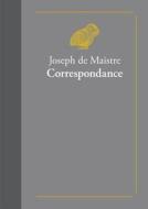 Correspondance di Joseph De Maistre edito da LES BELLES LETTRES