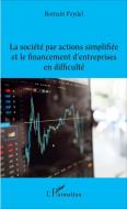 La société par actions simplifiée et le financement d'entreprises en difficulté di Romain Feydel edito da Editions L'Harmattan