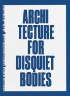 Architecture for Disquiet Bodies di Didier Faustino edito da Lars Müller Publishers