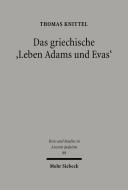 Das Griechische Leben Adams Und Evas: Studien Zu Einer Narrativen Anthropologie Im Fruhen Judentum di Thomas Knittel edito da Mohr Siebeck