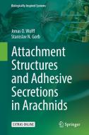 Attachment Structures and Adhesive Secretions in Arachnids di Jonas O. Wolff, Stanislav N. Gorb edito da Springer-Verlag GmbH