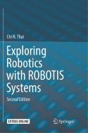 Exploring Robotics with ROBOTIS Systems di Chi N. Thai edito da Springer International Publishing