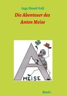 Die Abenteuer des Anton Meise di Inge Diesel-Voß edito da tredition