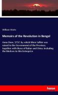 Memoirs of the Revolution in Bengal di William Watts edito da hansebooks