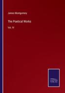 The Poetical Works di James Montgomery edito da Salzwasser-Verlag