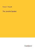 The Juvenile Speaker di Francis T. Russell edito da Anatiposi Verlag
