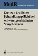 Grenzen ärztlicher Behandlungspflicht bei schwerstgeschädigten Neugeborenen edito da Springer Berlin Heidelberg
