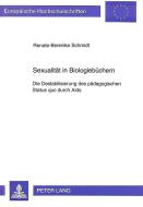 Sexualität in Biologiebüchern di Renate-Berenike Schmidt edito da Lang, Peter GmbH
