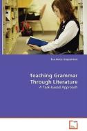 Teaching Grammar Through Literature di Éva Jónizs Grajczárikné edito da VDM Verlag Dr. Müller e.K.