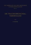 Die Tracheobronchial- Tuberkulose der Erwachsenen di E. Tanner edito da Springer Berlin Heidelberg