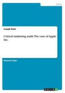 Critical marketing audit: The case of Apple Inc. di Joseph Katie edito da GRIN Verlag