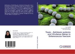 Toxin - Antitoxin systems and Virulence Genes in Enterococcus faecium di Sara Soheili, Rukman Awang Hamat, Sobhan Ghafourian edito da LAP Lambert Academic Publishing