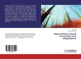 Lignocellulose based composites and biopolymers di Harit Jha, Keshaw Ram Aadil edito da LAP Lambert Academic Publishing