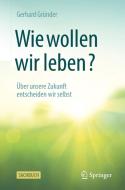 Wie wollen wir leben? di Gerhard Gründer edito da Springer-Verlag GmbH